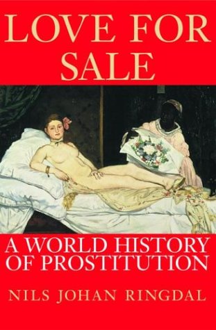 Love for Sale: A World History of Prostitution Nils Johan Ringdal - Nils Johan Ringdal