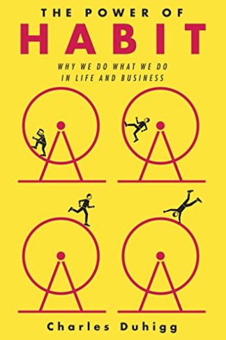 The Power of Habit: Why We Do What We Do in Life and Business - Charles Duhigg