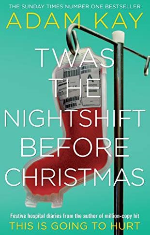 Twas the Nightshift Before Christmas - Adam Kay