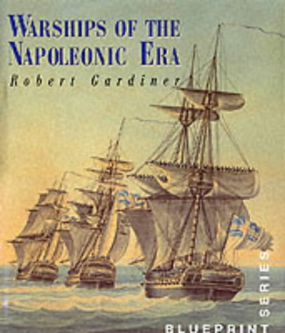 Warships of the Napoleonic Wars (Blueprint Series) - Gardiner, Robert