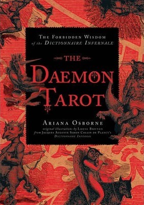 The Daemon Tarot : The Forbidden Wisdom of the Infernal Dictionary - Ariana Osborne