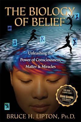 Biology of Belief, The: Revised Edition 2008 - Bruce H. Lipton