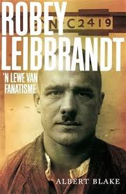 Robey Leibbrandt : 'N Lewe Van Fanatisme - Albert Blake