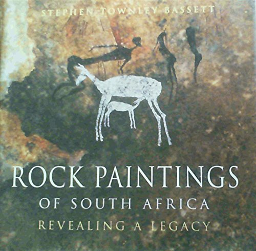 Rock Paintings of South Africa. Revealing a Legacy - Bassett, Stephen Townley;