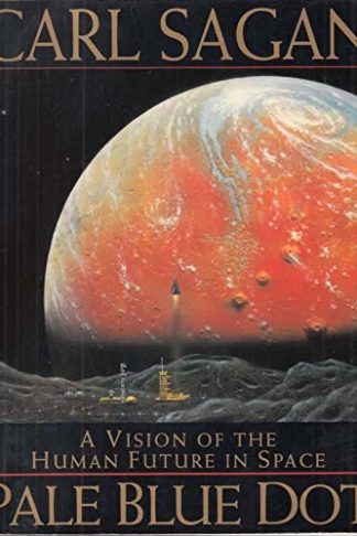 Pale Blue Dot : Vision of the Human Future in Space - Carl Sagan
