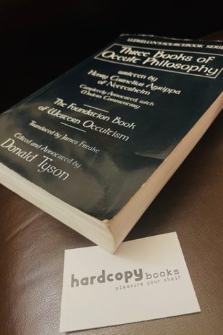 The Three Books of Occult Philosophy : A Complete Edition - Heinrich Cornelius Agrippa Von Nettesheim