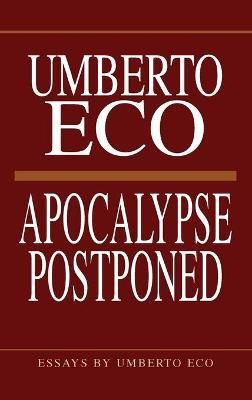 Apocalypse Postponed : Essays by Umberto Eco - Umberto Eco