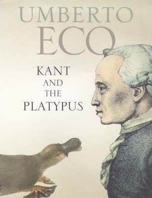 Kant and the Platypus - Umberto Eco