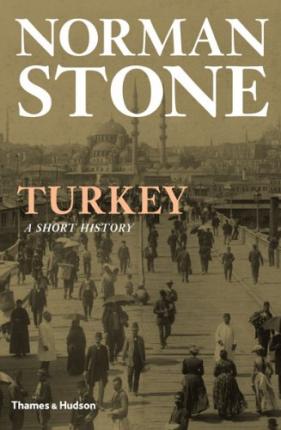 Turkey:a Short History : A Short History - Norman Stone