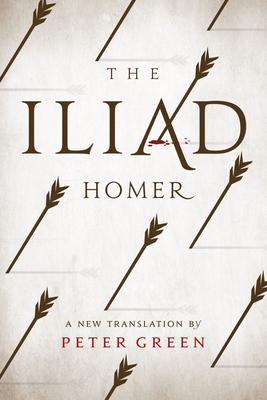 The Iliad : A New Translation by Peter Green - Homer