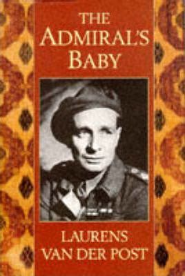The Admiral's Baby - Laurens Van Der Post